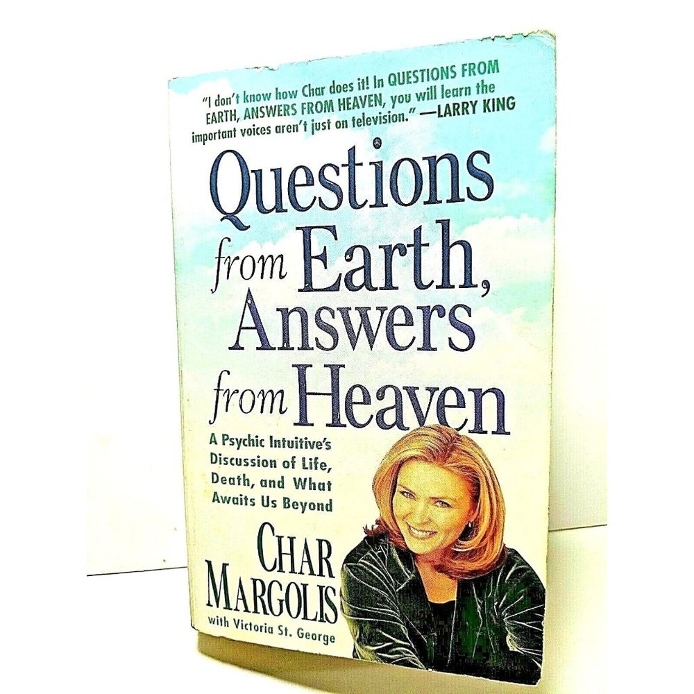 Questions from Earth, Answers from Heaven : A Psychic Intuitive's Discussion of…